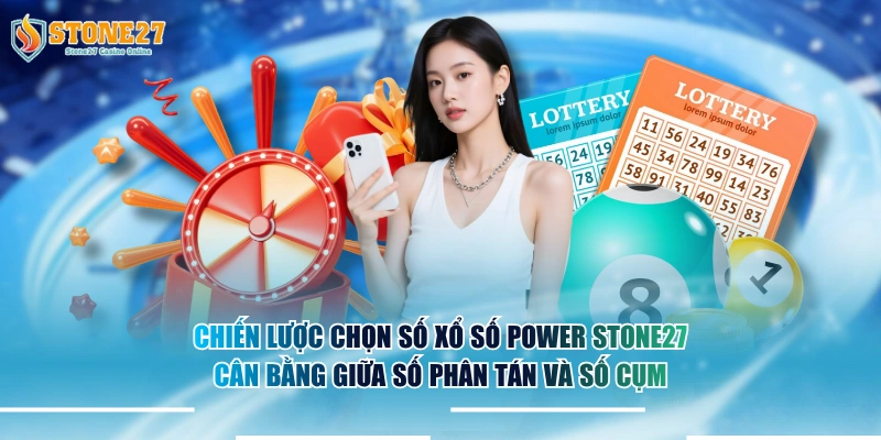 Chiến lược chọn số xổ số Power STONE27 cân bằng giữa số phân tán và số cụm.