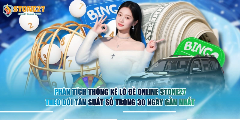 Phân tích thống kê lô đề online STONE27 theo dõi tần suất số trong 30 ngày gần nhất.