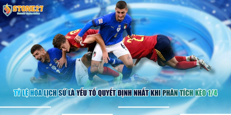 Tỷ lệ hòa lịch sử là yếu tố quyết định nhất khi phân tích kèo 1/4.